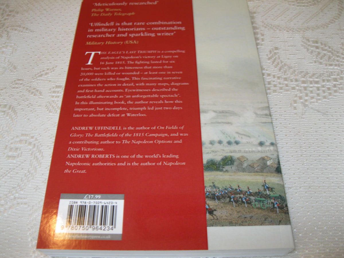 The Eagle's Last Triumph: Napoleon's Victory at Ligny, June 1815