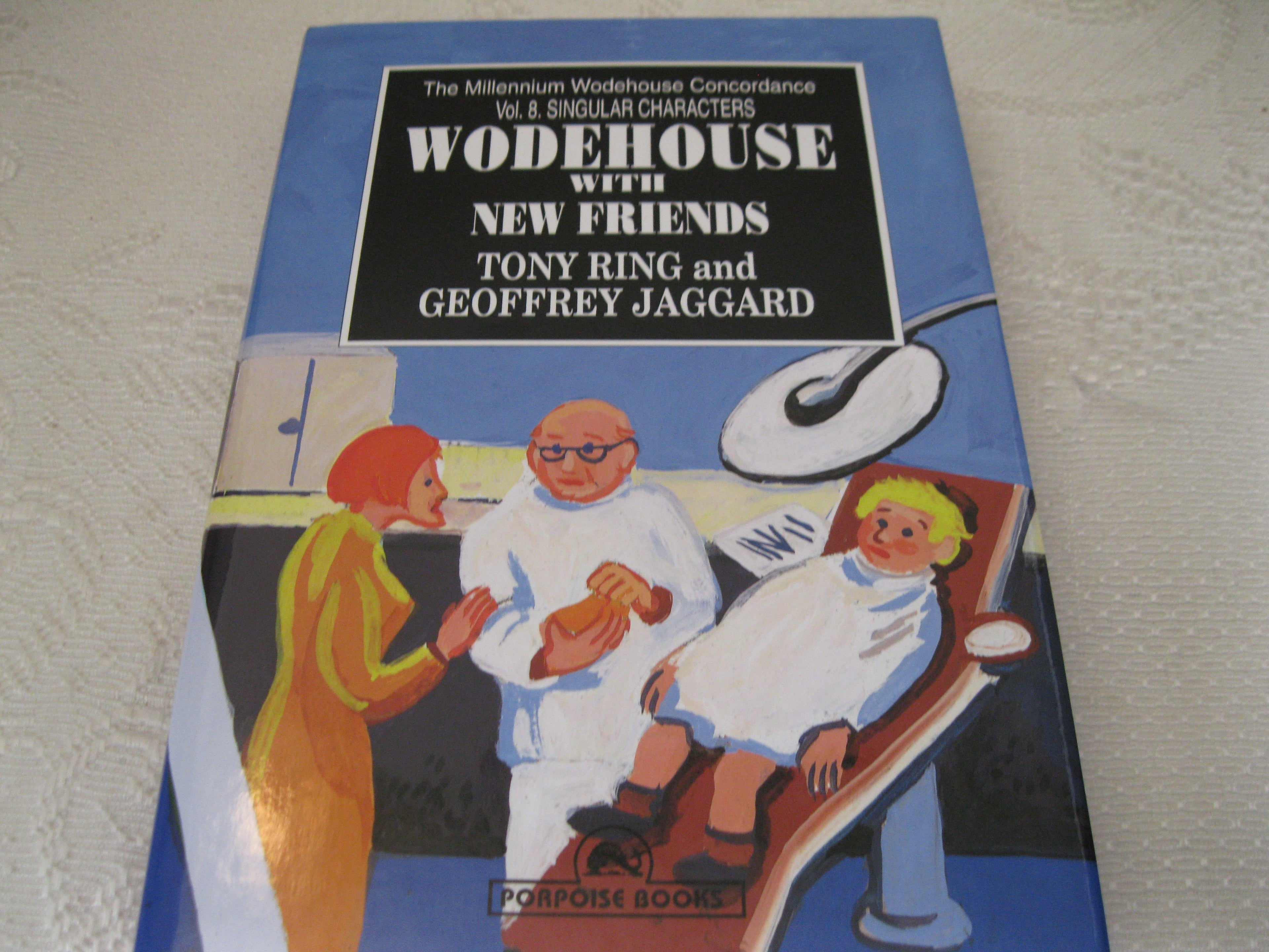 The Wodehouse with New Friends: Millennium Wodehouse Concordance Vol. 8