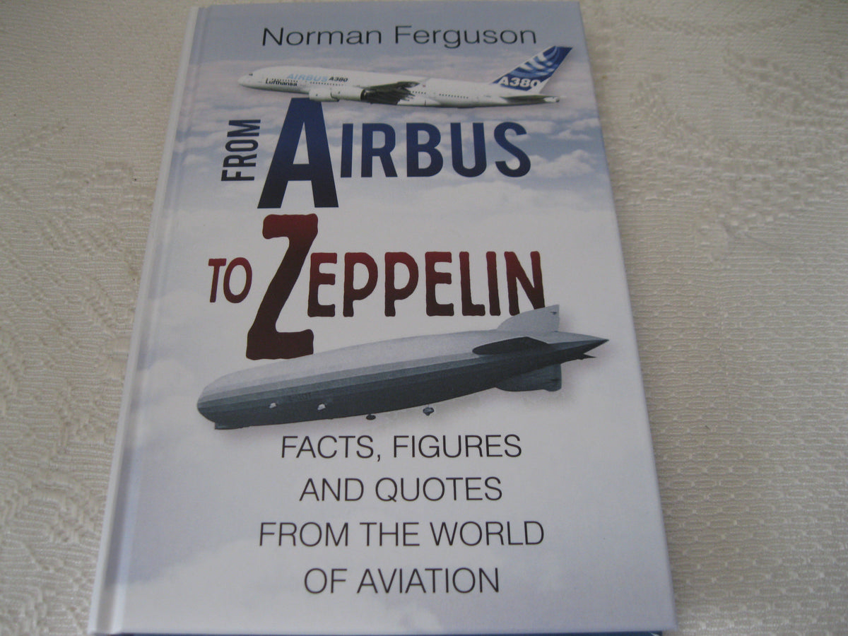 From Airbus to Zeppelin: Facts, Figures and Quotes From the World of Aviation