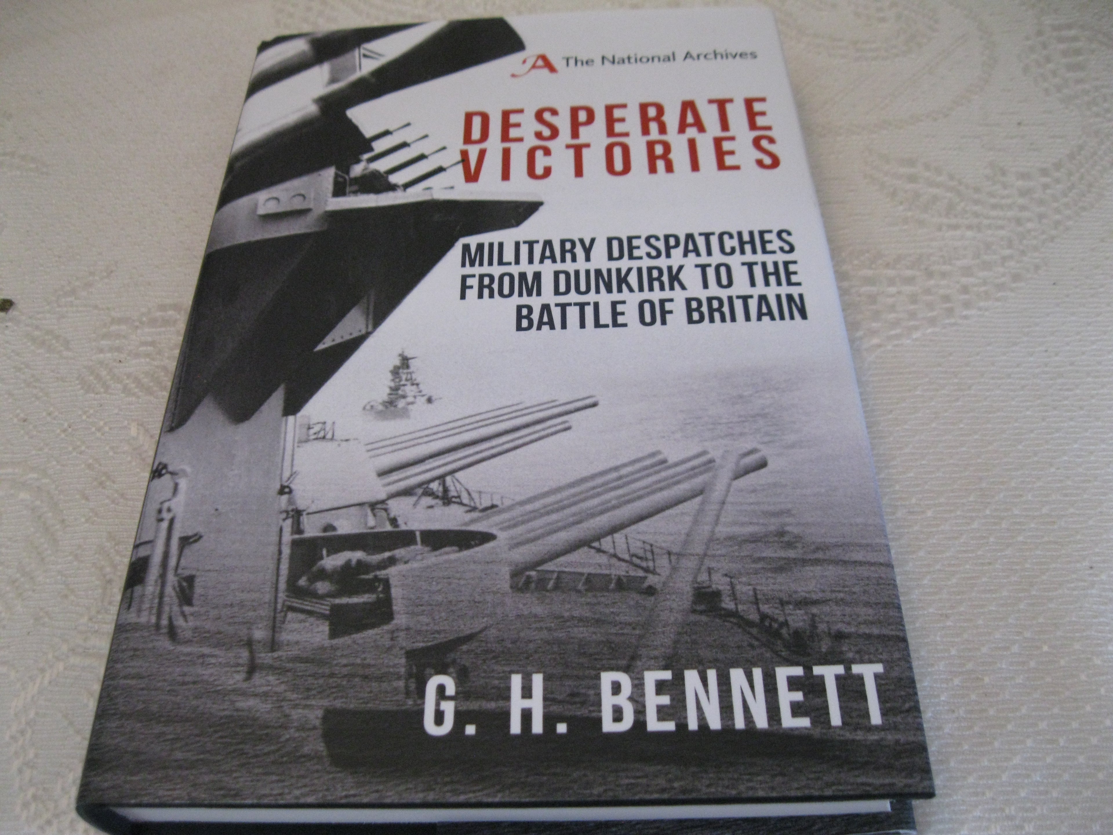Desperate Victories: Military Despatches from Dunkirk to the Battle of Britain