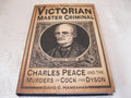 The Victorian Master Criminal: Charles Peace and the Murders of Cock and Dyson