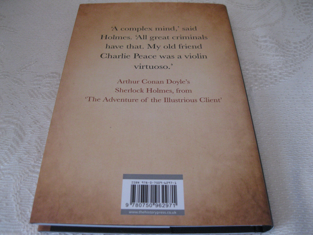 The Victorian Master Criminal: Charles Peace and the Murders of Cock and Dyson