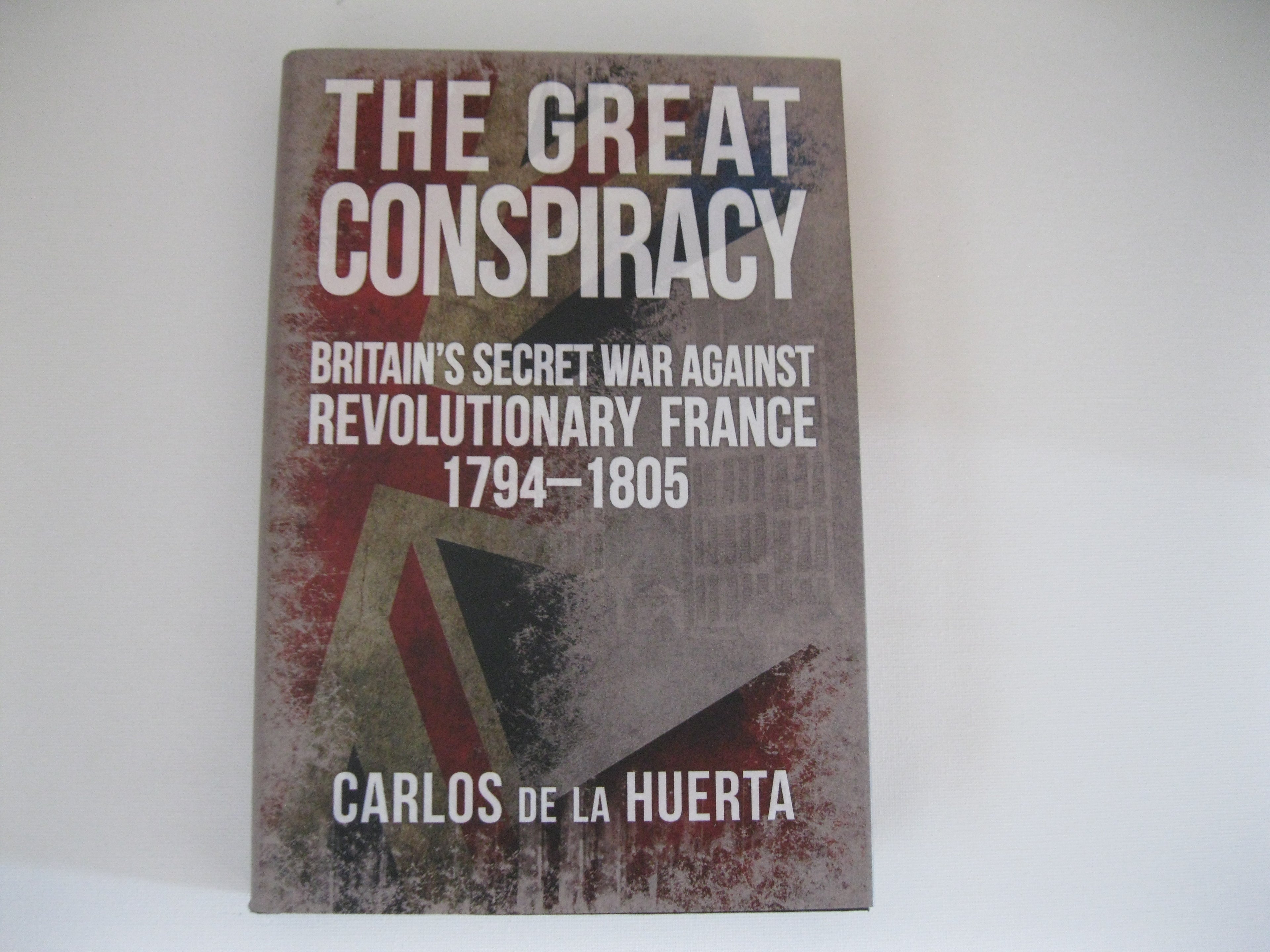 The Great Conspiracy: Britain's Secret War against Revolutionary France, 1794-1805
