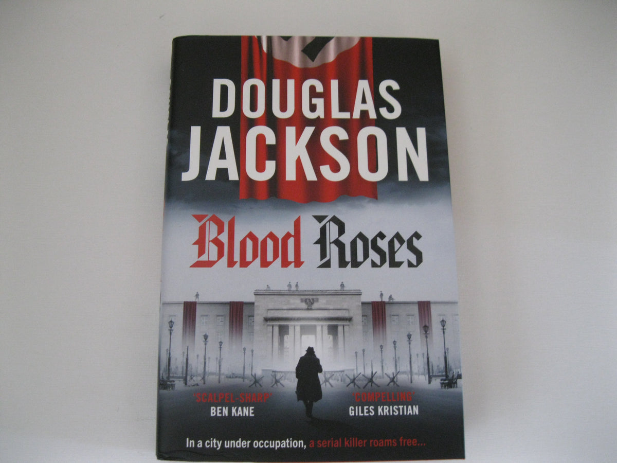 Blood Roses: Introducing 'the natural heir to Kerr's Bernie Gunther' (Warsaw Quartet, 1)