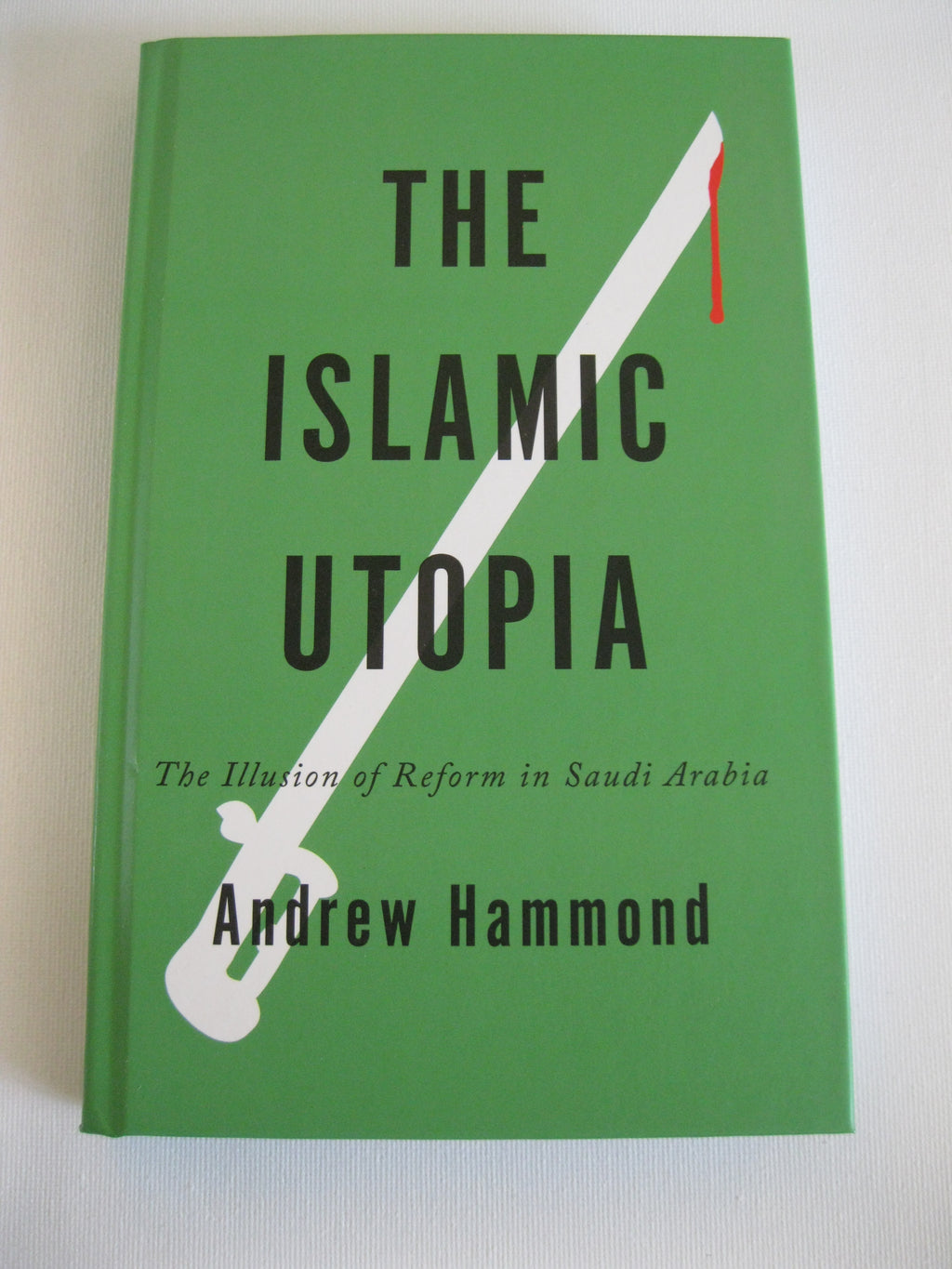 The Islamic Utopia: The Illusion of Reform in Saudi Arabia