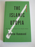 The Islamic Utopia: The Illusion of Reform in Saudi Arabia