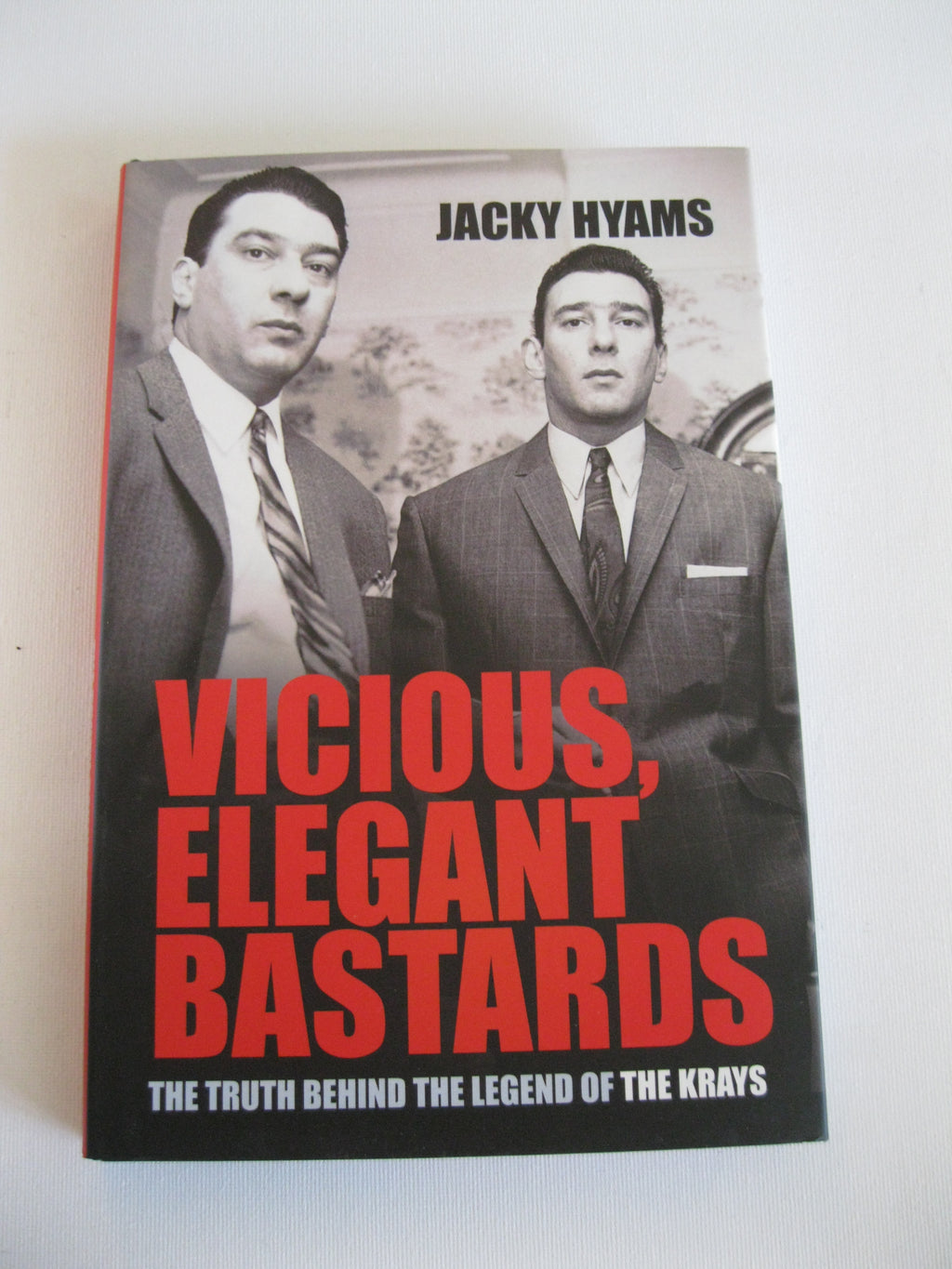 Vicious, Elegant Bastards: The Truth Behind the Legend of the Krays