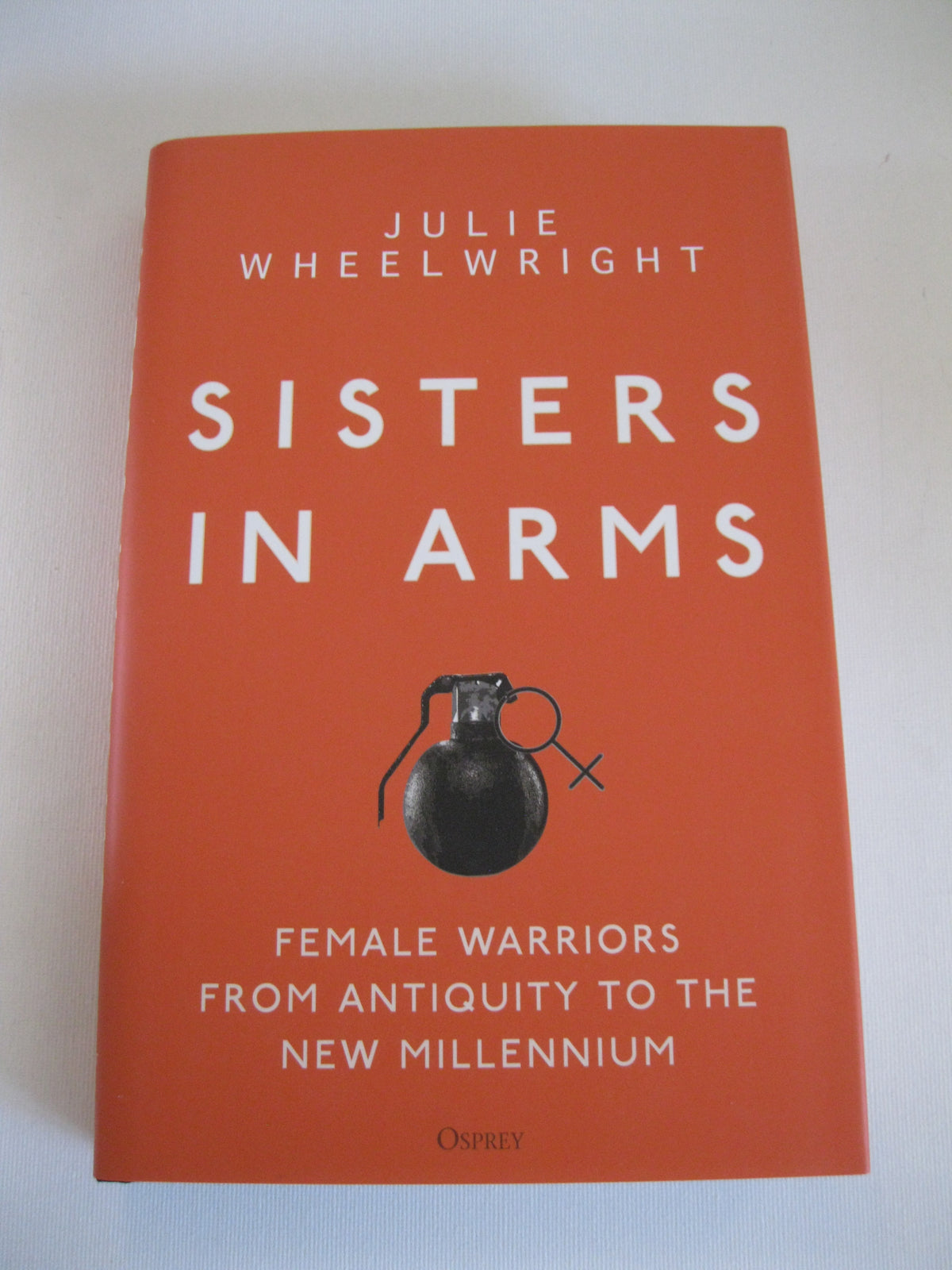 Sisters in Arms: Female Warriors from Antiquity to the New Millennium