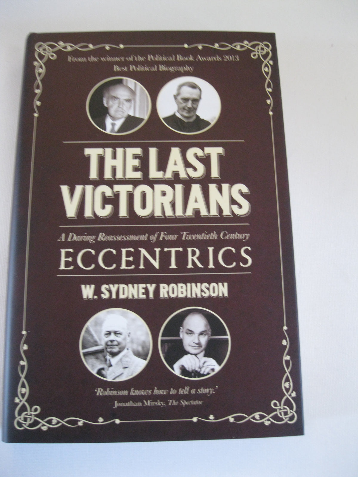 The Last Victorians: A Daring Reassessment of Four Twentieth Century Eccentrics