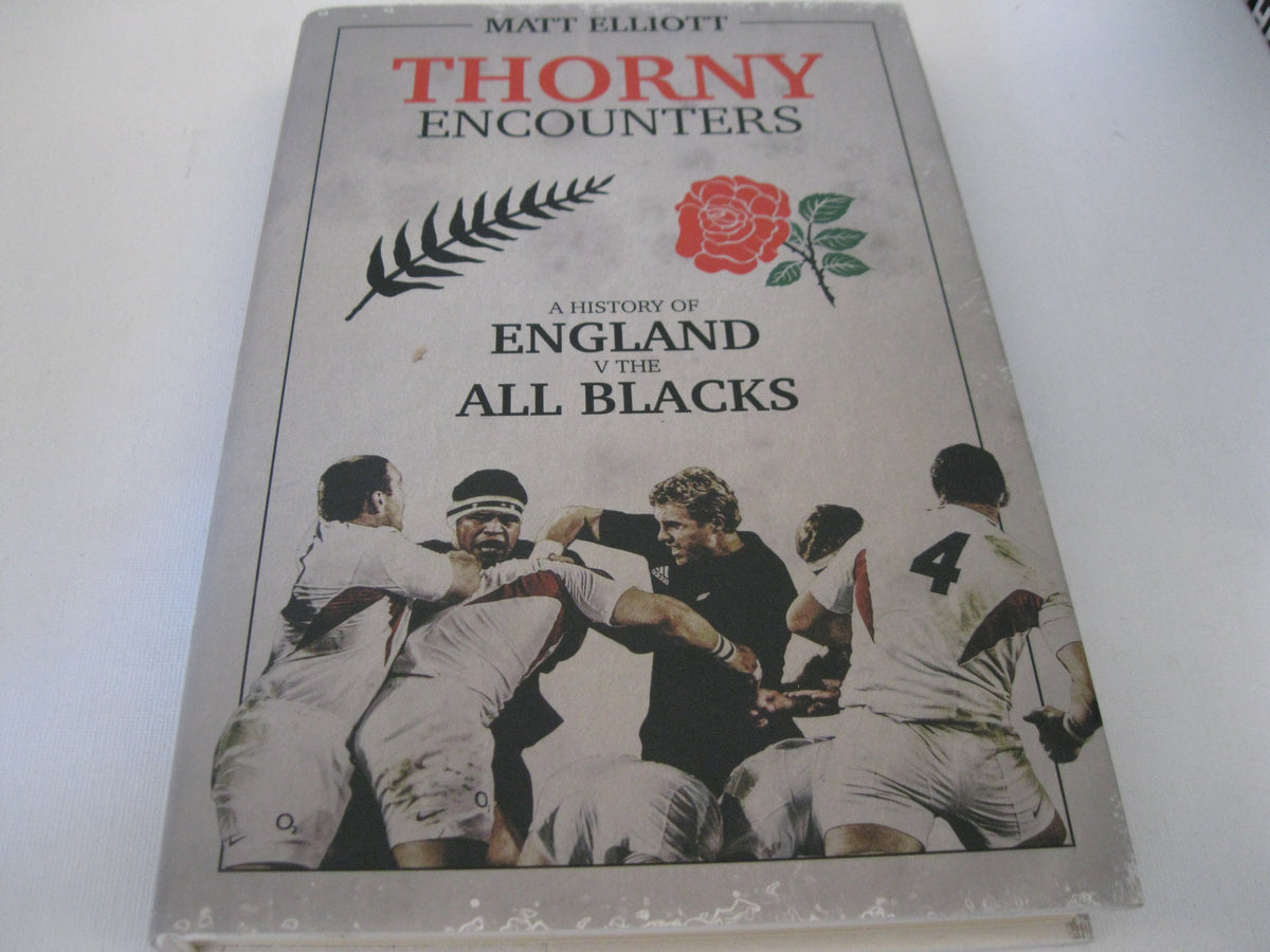 Thorny Encounters: A History of England v The All Blacks