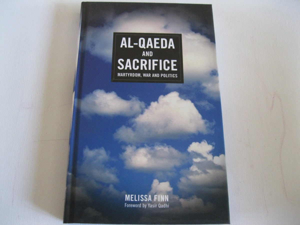 Al-Qaeda and Sacrifice: Martyrdom, War and Politics